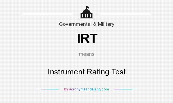 What does IRT mean? It stands for Instrument Rating Test