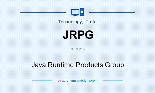 What does JRPG mean? It stands for Java Runtime Products Group
