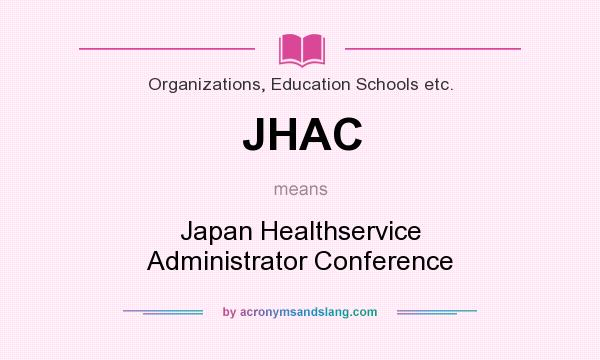 What does JHAC mean? It stands for Japan Healthservice Administrator Conference