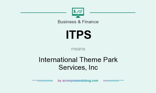 What does ITPS mean? It stands for International Theme Park Services, Inc