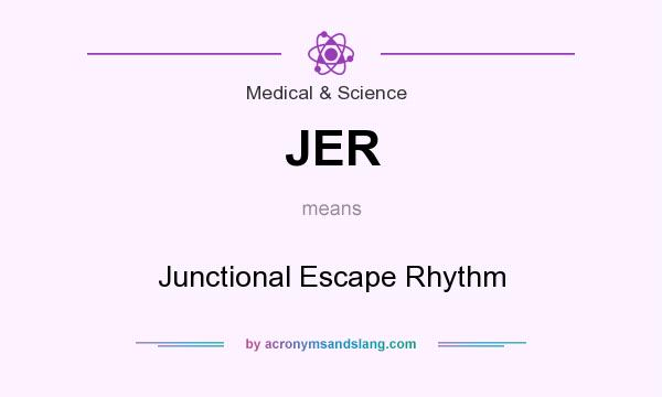 What does JER mean? It stands for Junctional Escape Rhythm