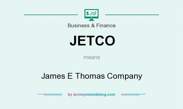 What does JETCO mean? It stands for James E Thomas Company