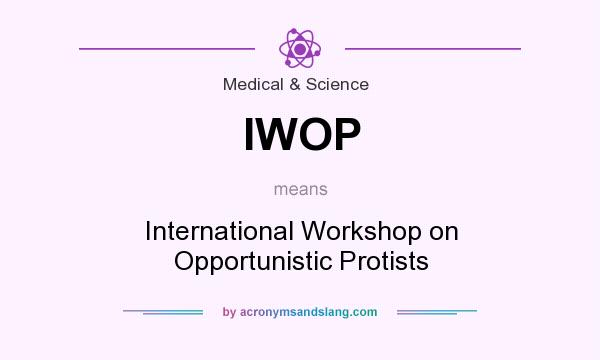 What does IWOP mean? It stands for International Workshop on Opportunistic Protists