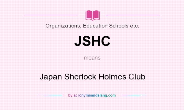 What does JSHC mean? It stands for Japan Sherlock Holmes Club