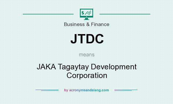 What does JTDC mean? It stands for JAKA Tagaytay Development Corporation