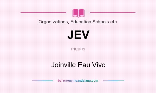 What does JEV mean? It stands for Joinville Eau Vive