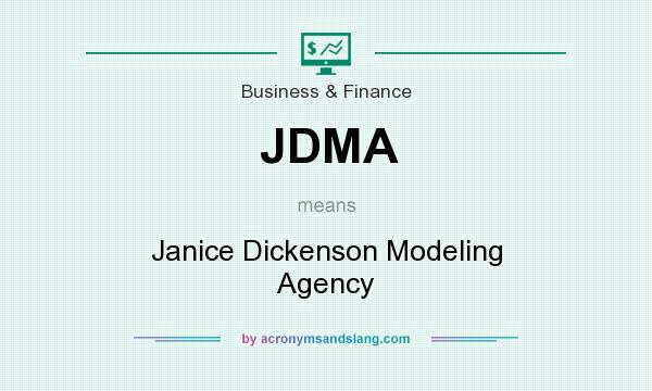 What does JDMA mean? It stands for Janice Dickenson Modeling Agency