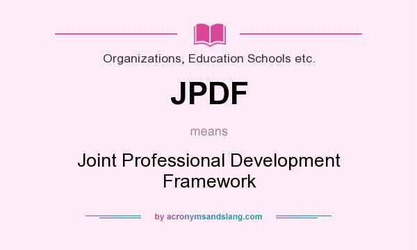 What does JPDF mean? It stands for Joint Professional Development Framework