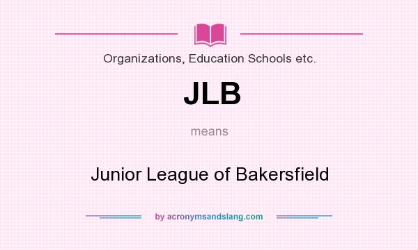 What does JLB mean? It stands for Junior League of Bakersfield