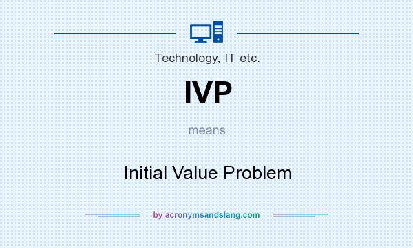 What does IVP mean? It stands for Initial Value Problem