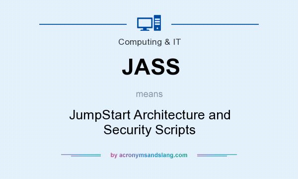 What does JASS mean? It stands for JumpStart Architecture and Security Scripts