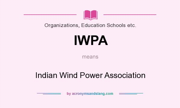 What does IWPA mean? It stands for Indian Wind Power Association