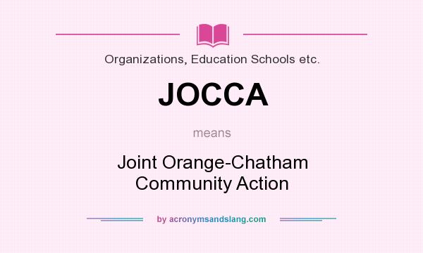 What does JOCCA mean? It stands for Joint Orange-Chatham Community Action