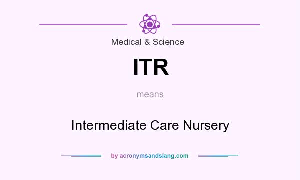 What does ITR mean? It stands for Intermediate Care Nursery
