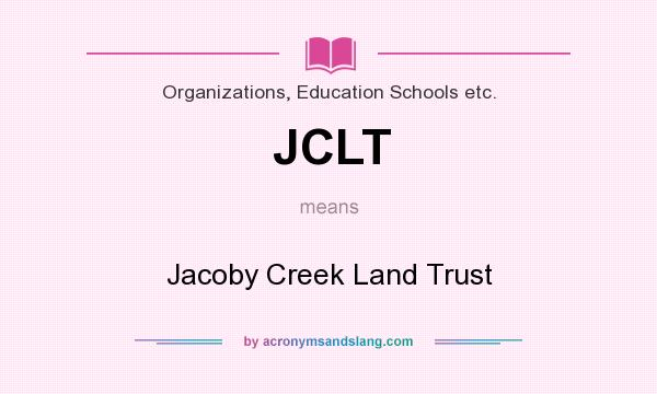 What does JCLT mean? It stands for Jacoby Creek Land Trust