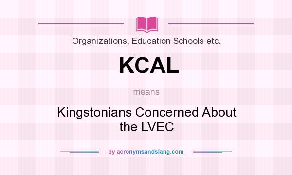What does KCAL mean? It stands for Kingstonians Concerned About the LVEC