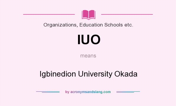 What does IUO mean? It stands for Igbinedion University Okada