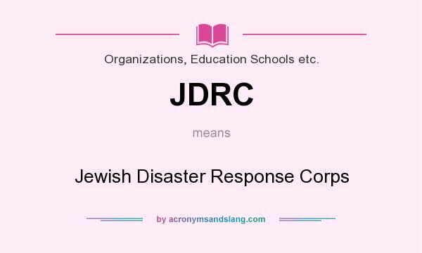 What does JDRC mean? It stands for Jewish Disaster Response Corps