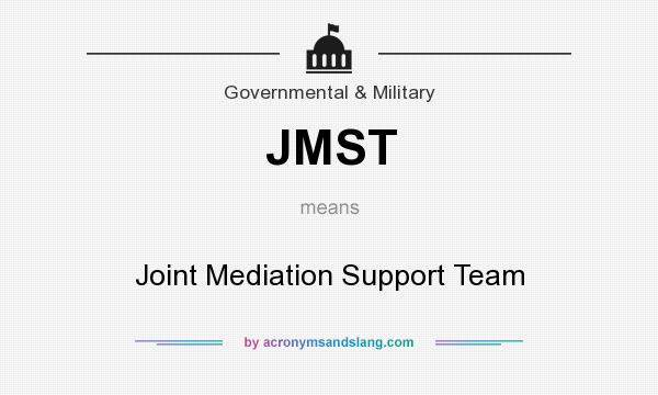 What does JMST mean? It stands for Joint Mediation Support Team