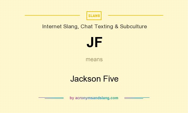What does JF mean? It stands for Jackson Five