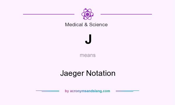 What does J mean? It stands for Jaeger Notation
