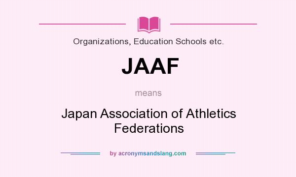 What does JAAF mean? It stands for Japan Association of Athletics Federations