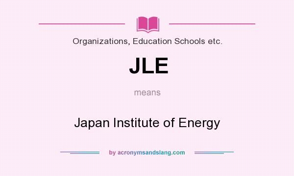 What does JLE mean? It stands for Japan Institute of Energy