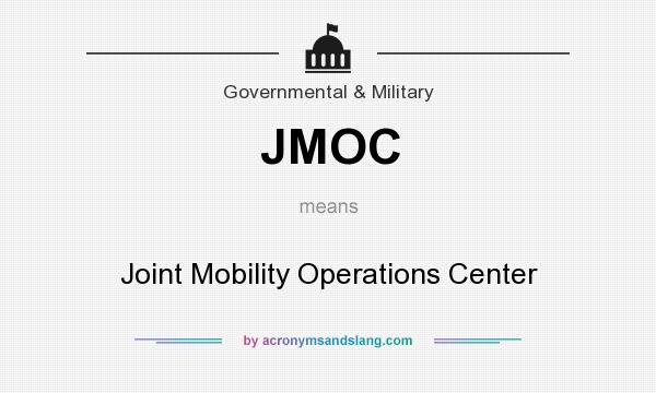 What does JMOC mean? It stands for Joint Mobility Operations Center