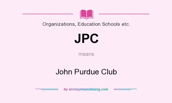 What does JPC mean? It stands for John Purdue Club
