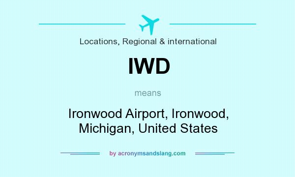 What does IWD mean? It stands for Ironwood Airport, Ironwood, Michigan, United States