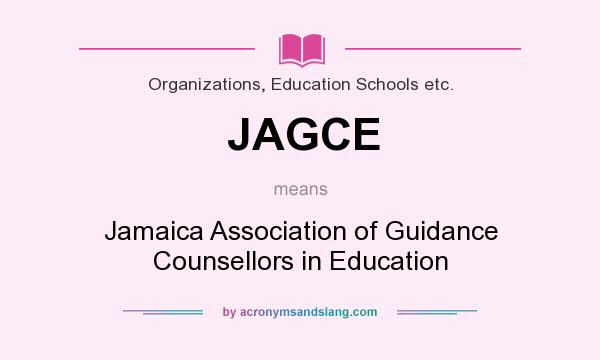 What does JAGCE mean? It stands for Jamaica Association of Guidance Counsellors in Education