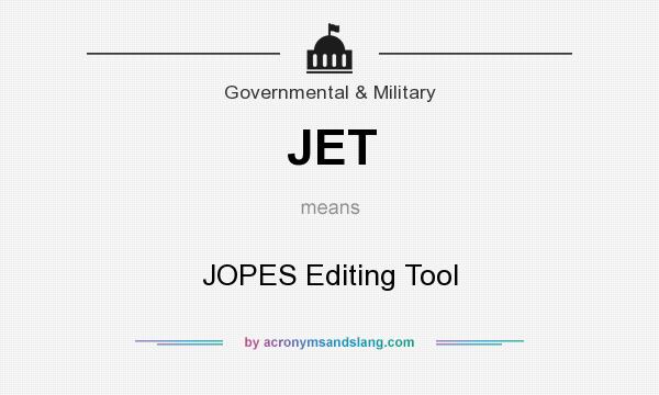 What does JET mean? It stands for JOPES Editing Tool
