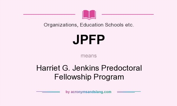 What does JPFP mean? It stands for Harriet G. Jenkins Predoctoral Fellowship Program