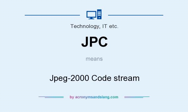 What does JPC mean? It stands for Jpeg-2000 Code stream