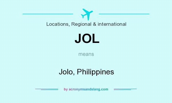 What does JOL mean? It stands for Jolo, Philippines