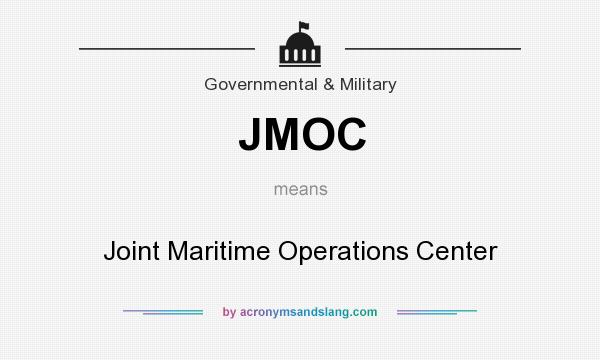 What does JMOC mean? It stands for Joint Maritime Operations Center