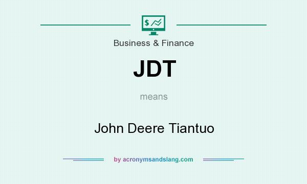 What does JDT mean? It stands for John Deere Tiantuo