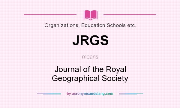 What does JRGS mean? It stands for Journal of the Royal Geographical Society