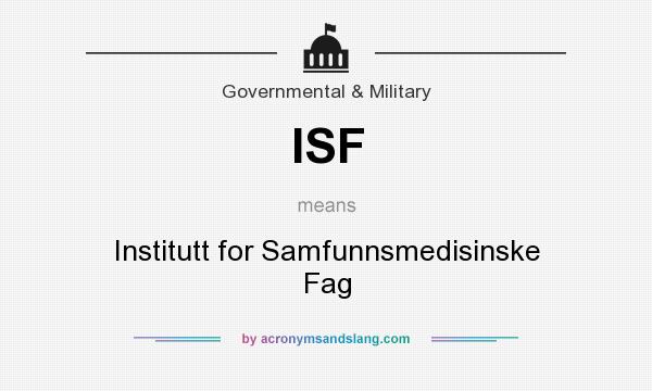 What does ISF mean? It stands for Institutt for Samfunnsmedisinske Fag