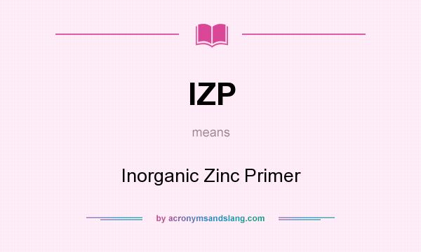 What does IZP mean? It stands for Inorganic Zinc Primer