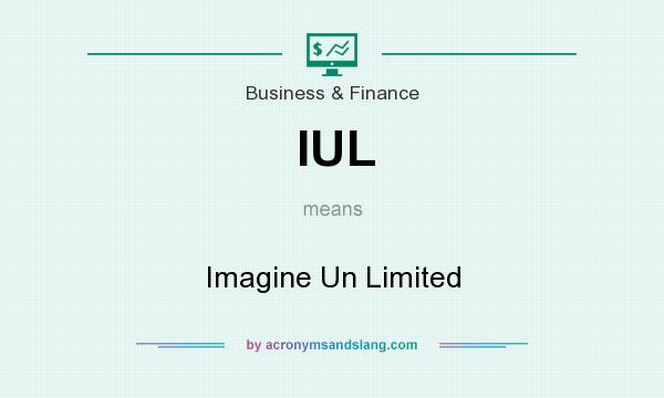 What does IUL mean? It stands for Imagine Un Limited
