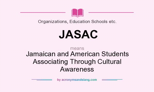 What does JASAC mean? It stands for Jamaican and American Students Associating Through Cultural Awareness