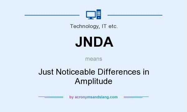 What does JNDA mean? It stands for Just Noticeable Differences in Amplitude