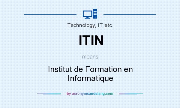 What does ITIN mean? It stands for Institut de Formation en Informatique