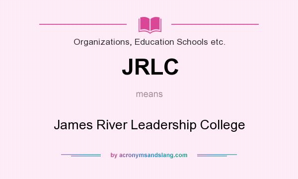 What does JRLC mean? It stands for James River Leadership College