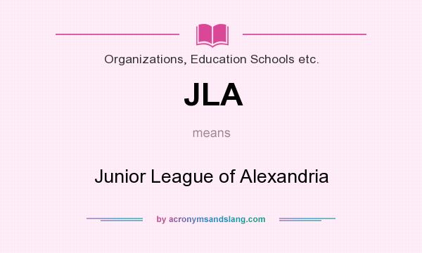 What does JLA mean? It stands for Junior League of Alexandria