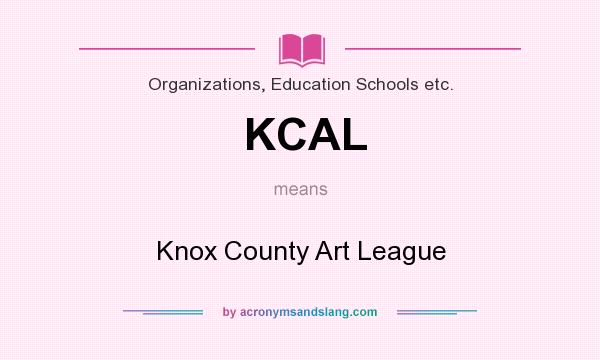 What does KCAL mean? It stands for Knox County Art League