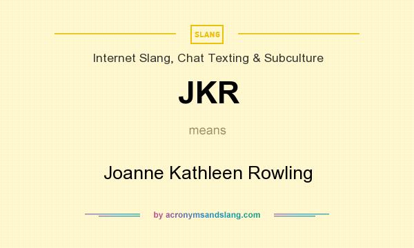 What does JKR mean? It stands for Joanne Kathleen Rowling