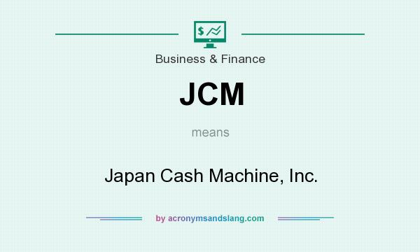 What does JCM mean? It stands for Japan Cash Machine, Inc.