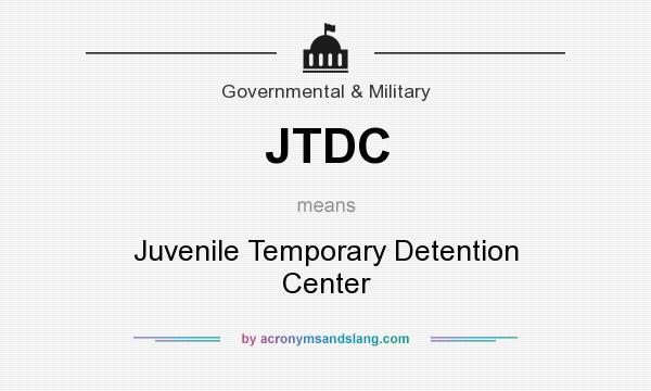 What does JTDC mean? It stands for Juvenile Temporary Detention Center